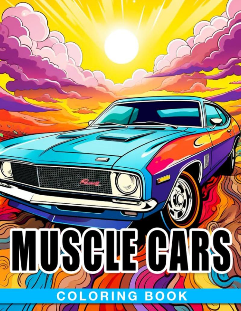 Muscle Cars Coloring Book: Vehicles of the 60s and 70s Coloring Pages Features Beautiful Illustrations For Adults, Teens Relaxation And Stress Relieving